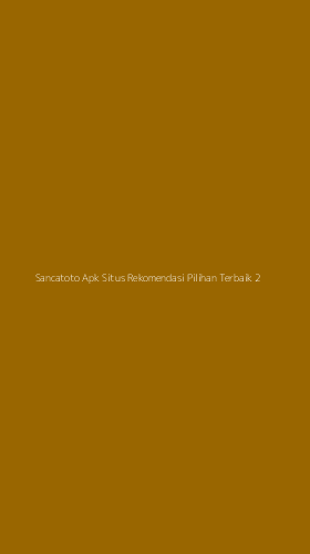 Tampilan Antarmuka Aplikasi Sancatoto Apk Situs Rekomendasi Pilihan Terbaik - 2