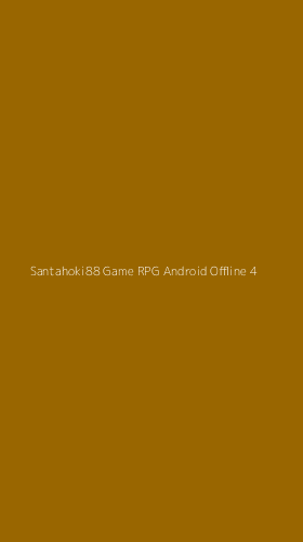 Tampilan Antarmuka Aplikasi Santahoki88 Game Rpg Android Offline - 4