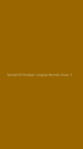 Tampilan Antarmuka Aplikasi Santai420 Panduan Lengkap Bermain Aman - 3