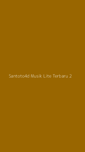 Tampilan Antarmuka Aplikasi Santoto4d Musik Lite Terbaru - 2