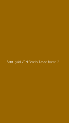 Tampilan Antarmuka Aplikasi Santuy4d Vpn Gratis Tanpa Batas - 2