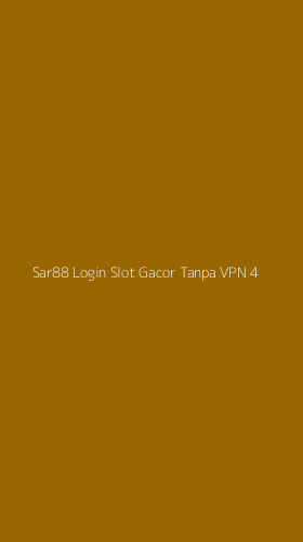 Tampilan Antarmuka Aplikasi Sar88 Login Slot Gacor Tanpa Vpn - 4