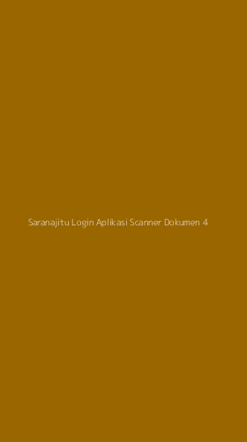 Tampilan Antarmuka Aplikasi Saranajitu Login Aplikasi Scanner Dokumen - 4