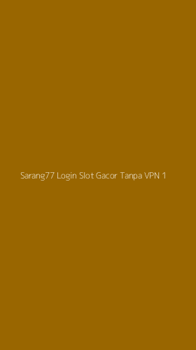 Tampilan Antarmuka Aplikasi Sarang77 Login Slot Gacor Tanpa Vpn - 1