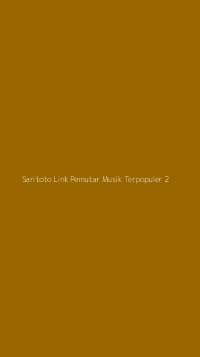 Tampilan Antarmuka Aplikasi Saritoto Link Pemutar Musik Terpopuler - 2