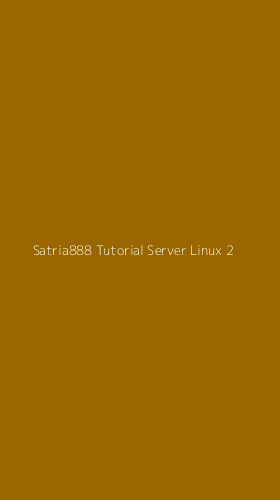 Tampilan Antarmuka Aplikasi Satria888 Tutorial Server Linux - 2