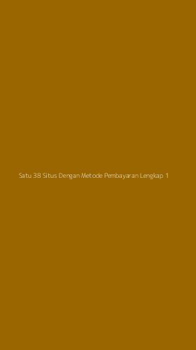 Tampilan Antarmuka Aplikasi Satu 38 Situs Dengan Metode Pembayaran Lengkap - 1