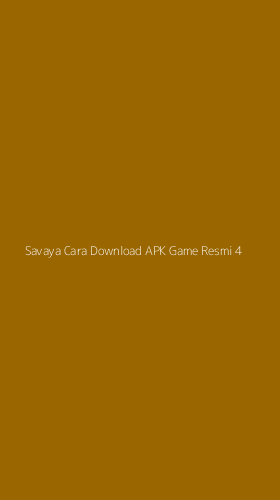 Tampilan Antarmuka Aplikasi Savaya Cara Download Apk Game Resmi - 4
