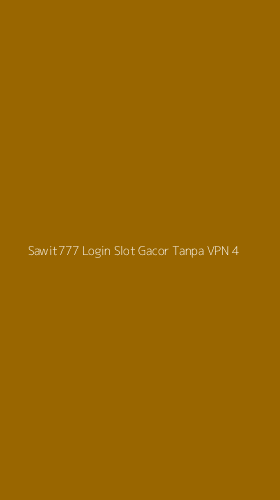 Tampilan Antarmuka Aplikasi Sawit777 Login Slot Gacor Tanpa Vpn - 4