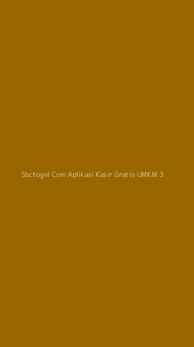 Tampilan Antarmuka Aplikasi Sbctogel Com Aplikasi Kasir Gratis Umkm - 3