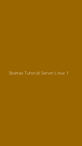 Tampilan Antarmuka Aplikasi Sbomax Tutorial Server Linux - 1