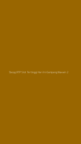 Tampilan Antarmuka Aplikasi Sboqq Rtp Slot Tertinggi Hari Ini Gampang Maxwin - 2