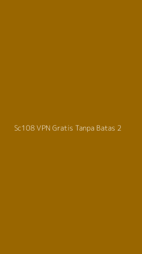 Tampilan Antarmuka Aplikasi Sc108 Vpn Gratis Tanpa Batas - 2