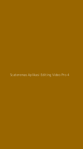Tampilan Antarmuka Aplikasi Scateremas Aplikasi Editing Video Pro - 4