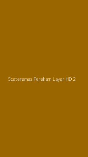 Tampilan Antarmuka Aplikasi Scateremas Perekam Layar Hd - 2