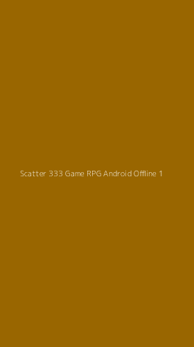 Tampilan Antarmuka Aplikasi Scatter 333 Game Rpg Android Offline - 1