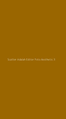 Tampilan Antarmuka Aplikasi Scatter Adalah Editor Foto Aesthetic - 3