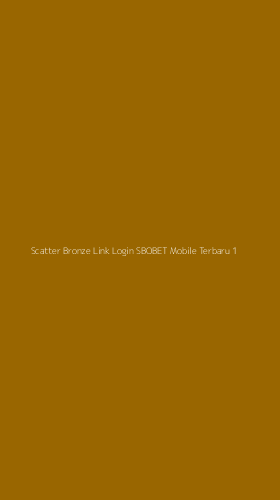 Tampilan Antarmuka Aplikasi Scatter Bronze Link Login Sbobet Mobile Terbaru - 1