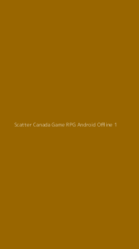 Tampilan Antarmuka Aplikasi Scatter Canada Game Rpg Android Offline - 1