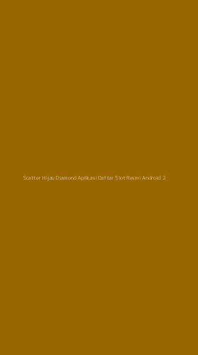 Tampilan Antarmuka Aplikasi Scatter Hijau Diamond Aplikasi Daftar Slot Resmi Android - 2