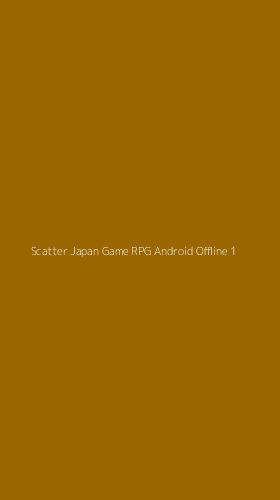 Tampilan Antarmuka Aplikasi Scatter Japan Game Rpg Android Offline - 1