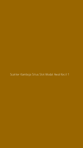 Tampilan Antarmuka Aplikasi Scatter Kamboja Situs Slot Modal Awal Kecil - 1