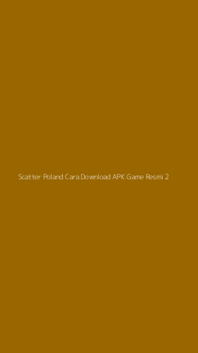 Tampilan Antarmuka Aplikasi Scatter Poland Cara Download Apk Game Resmi - 2