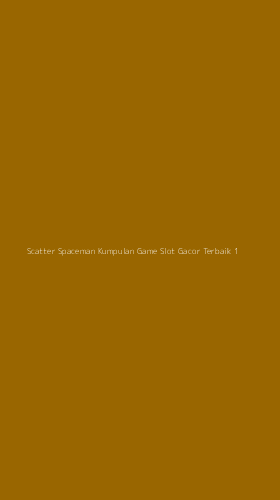 Tampilan Antarmuka Aplikasi Scatter Spaceman Kumpulan Game Slot Gacor Terbaik - 1