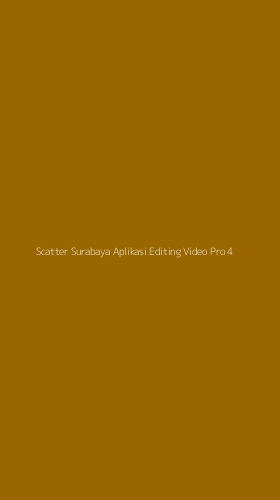 Tampilan Antarmuka Aplikasi Scatter Surabaya Aplikasi Editing Video Pro - 4