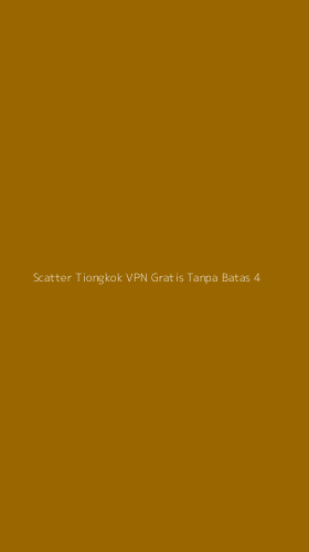 Tampilan Antarmuka Aplikasi Scatter Tiongkok Vpn Gratis Tanpa Batas - 4