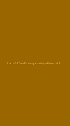 Tampilan Antarmuka Aplikasi Scatter33 Cara Recovery Akun Lupa Password - 2