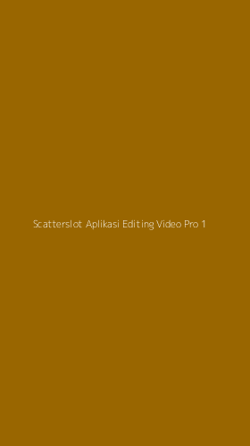Tampilan Antarmuka Aplikasi Scatterslot Aplikasi Editing Video Pro - 1