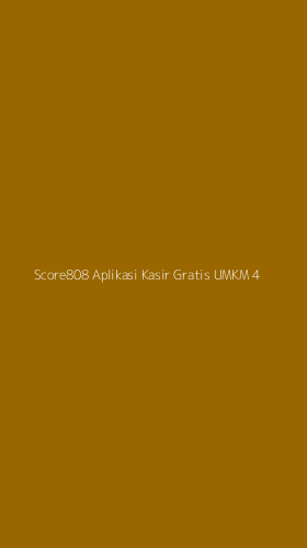 Tampilan Antarmuka Aplikasi Score808 Aplikasi Kasir Gratis Umkm - 4