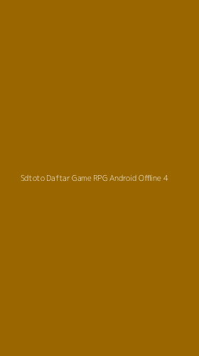 Tampilan Antarmuka Aplikasi Sdtoto Daftar Game Rpg Android Offline - 4