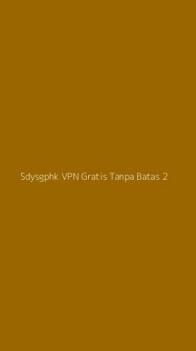 Tampilan Antarmuka Aplikasi Sdysgphk Vpn Gratis Tanpa Batas - 2