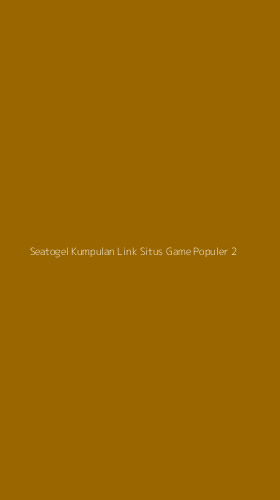 Tampilan Antarmuka Aplikasi Seatogel Kumpulan Link Situs Game Populer - 2