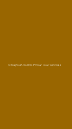 Tampilan Antarmuka Aplikasi Sedanghoki Cara Baca Pasaran Bola Handicap - 4