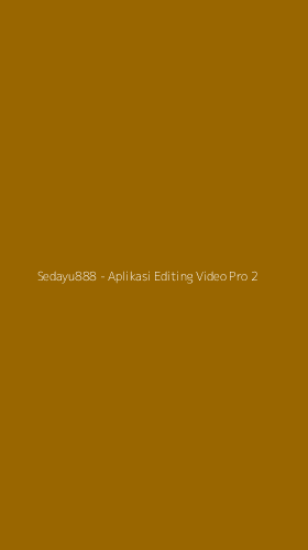 Tampilan Antarmuka Aplikasi Sedayu888 - Aplikasi Editing Video Pro - 2