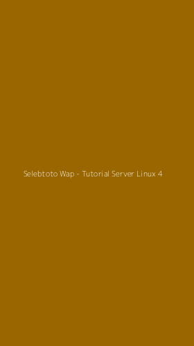 Tampilan Antarmuka Aplikasi Selebtoto Wap - Tutorial Server Linux - 4