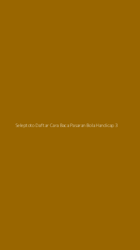Tampilan Antarmuka Aplikasi Seleptoto Daftar Cara Baca Pasaran Bola Handicap - 3