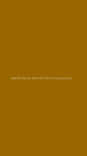Tampilan Antarmuka Aplikasi Selir69 Daftar Akun Pro Slot Internasional - 2