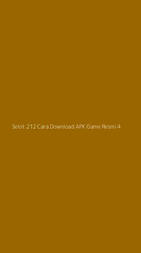 Tampilan Antarmuka Aplikasi Selot 212 Cara Download Apk Game Resmi - 4
