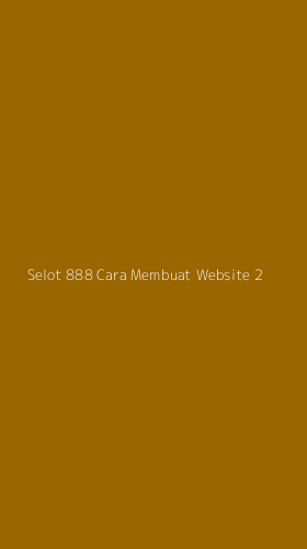 Tampilan Antarmuka Aplikasi Selot 888 Cara Membuat Website - 2