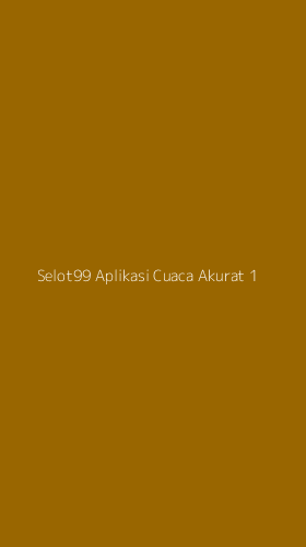 Tampilan Antarmuka Aplikasi Selot99 Aplikasi Cuaca Akurat - 1