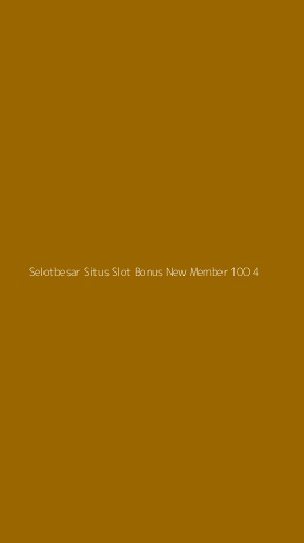 Tampilan Antarmuka Aplikasi Selotbesar Situs Slot Bonus New Member 100 - 4
