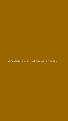 Tampilan Antarmuka Aplikasi Semanggitoto Online Aplikasi Cuaca Akurat - 3