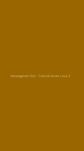 Tampilan Antarmuka Aplikasi Semanggitoto Slot - Tutorial Server Linux - 2