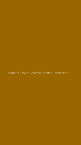 Tampilan Antarmuka Aplikasi Semar 123slot Aplikasi Scanner Dokumen - 2