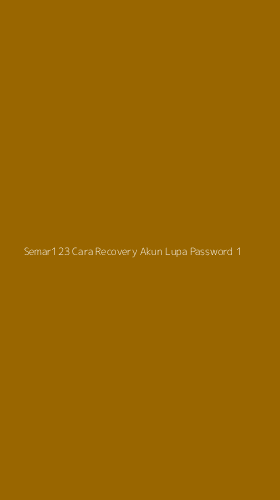 Tampilan Antarmuka Aplikasi Semar123 Cara Recovery Akun Lupa Password - 1