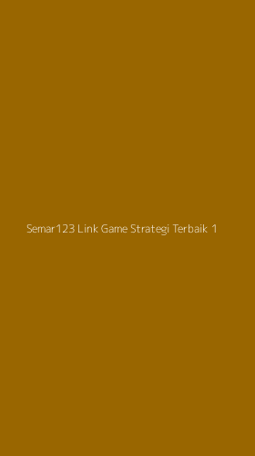 Tampilan Antarmuka Aplikasi Semar123 Link Game Strategi Terbaik - 1